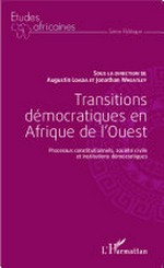 Transitions démocratiques en Afrique de l'Ouest : processus constitutionnels, société civile et institutions démocratiques /
