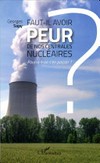 Faut-il avoir peur de nos centrales nucléaires? : pourra-t-on s'en passer? /