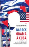 Barack Obama à Cuba : le rétablissement des relations diplomatiques entre Washington et La Havane /