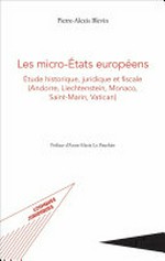 Les micro-Etats européens : étude historique, juridique et fiscale (Andorre, Liechtenstein, Monaco, Saint-Martin, Vatican) /