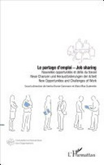 Le partage d'emploi - job sharing : nouvelles opportunités et défis du travail = Neue Chancen und Herausforderungen der Arbeit = New opportunities and challenges of work /