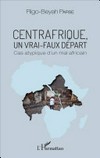 Centrafrique, un vrai-faux départ : cas atypique d'un mal africain /