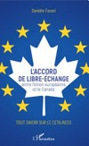 L'accord de libre-échange entre l'Union européenne et le Canada : tout savoir sur le CETA/AECG /