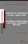 Endettement et surendettement en Suisse : regards croisés = Verschuldung und Überschuldung in der Schweiz : interdisziplinäre Blickwinkel /