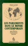 Les Parlements dans le monde contemporain : mode d'élection, fonctionnement, structures /