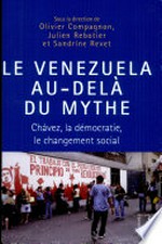 Le Vénézuela au-delà du mythe : Chavez, la démocratie, le changement social /