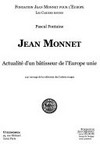 Jean Monnet : actualité d'un bâtisseur de l'Europe unie /