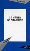 Le métier de diplomate /