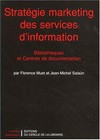 Stratégie marketing des services d'information : bibliothèques et centres de documentation /
