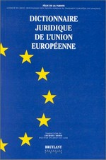 Dictionnaire juridique de l'Union européenne /