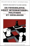 (Ex-)Yougoslavie : droit international, politique et idéologies /