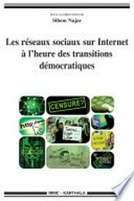 Les réseaux sociaux sur Internet à l'heure des transitions démocratiques /