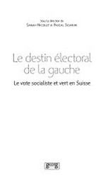 Le destin électoral de la gauche : le vote socialiste et vert en Suisse /