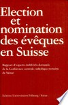 Election et nomination des évêques en Suisse : rapport d'experts établi à la demande de la Conférence centrale catholique romaine de Suisse /