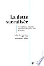 La dette sacralisée : hiérarchies et moralités des dettes des particuliers en Suisse /