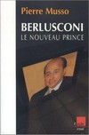 Berlusconi, le nouveau prince /