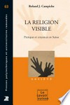 La religion visible : pratiques et croyances en Suisse /