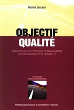 Objectif qualité : introduction aux systèmes de management de performance et de durabilité /
