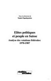 Elites politiques et peuple en Suisse : analyse des votations fédérales : 1970-1987 /