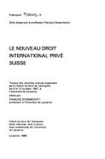 Le nouveau droit international privé suisse : travaux des Journées d'étude organisées par le Centre du droit de l'entreprise les 9 et 10 octobre 1987, à l'Université de Lausanne /