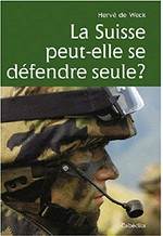 La Suisse peut-elle se défendre seule? : défense autonome, coopération militaire : des guerres de Bourgogne à nos jours : essai /