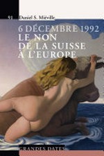 6 décembre 1992 : le non de la Suisse à l’Europe /