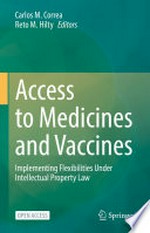 Access to medicines and vaccines : implementing flexibilities under intellectual property law /