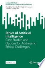 Ethics of Artificial Intelligence : case studies and options for addressing ethical challenges /