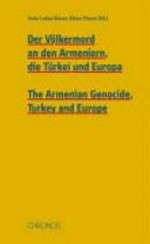 Der Völkermord an den Armeniern, die Türkei und Europa = The Armenian genocide, Turkey and Europe /