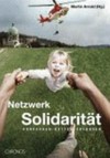 Netzwerk Solidarität : vorkehren, retten, entwickeln /