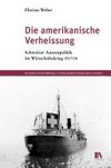 Die amerikanische Verheissung : Schweizer Aussenpolitik im Wirtschaftskrieg 1917/18 /