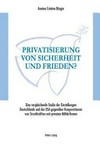 Privatisierung von Sicherheit und Frieden? : eine vergleichende Studie der Einstellungen Deutschlands und der USA gegenüber Kooperationen von Streitkräften mit privaten Militärfirmen /