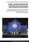 Parlamentarische Repräsentationen : das Bundeshaus in Bern im Kontext internationaler Parlamentsbauten und nationaler Strategien /