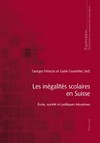 Les inégalités scolaires en Suisse : école, société et politiques éducatives /