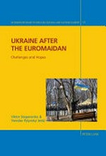 Ukraine after the Euromaidan : challenges and hopes /