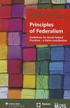 Principles of federalism : guidelines for good federal practices – a Swiss contribution /