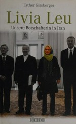 Livia Leu : unsere Botschafterin in Iran /