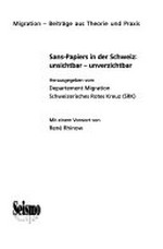 Sans-Papiers in der Schweiz : unsichtbar - unverzichtbar /