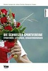 Die Schweizer Sportvereine : Strukturen, Leistungen, Herausforderungen /