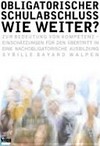 Obligatorischer Schulabschluss - wie weiter? : zur Bedeutung von Kompetenzeinschätzungen für den Übertritt in eine nachobligatorische Ausbildung /