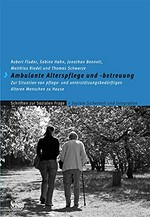 Ambulante Alterspflege und -betreuung : zur Situation von pflege- und unterstützungsbedürftigen älteren Menschen zu Hause /