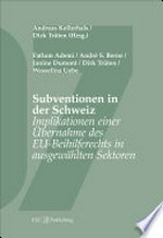Subventionen in der Schweiz : Implikationen einer Übernahme des EU-Beihilferechts in ausgewählten Sektoren /