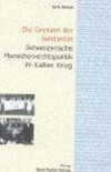 Die Grenzen der Solidarität : schweizerische Menschenrechtspolitik im Kalten Krieg /