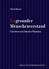 Ungesunder Menschenverstand : Einsichten eines liberalen Ökonomen /