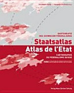 Staatsatlas : Kartografie des Schweizer Föderalismus = Atlas de l’État : cartographie du fédéralisme suisse /