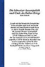 Die Schweizer Aussenpolitik nach Ende des Kalten Kriegs /