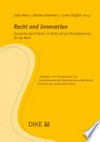 Recht und Innovation : Innovation durch Recht, im Recht und als Herausforderung für das Recht /