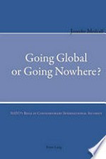 Going global or going nowhere? : NATO's role in contemporary international security /