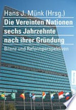 Die Vereinten Nationen sechs Jahrzehnte nach ihrer Gründung : Bilanz und Reformperspektiven /