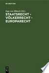 Staatsrecht, Völkerrecht, Europarecht : Festschrift für Hans-Jürgen Schlochauer zum 75. Geburtstag am 28. März 1981 /